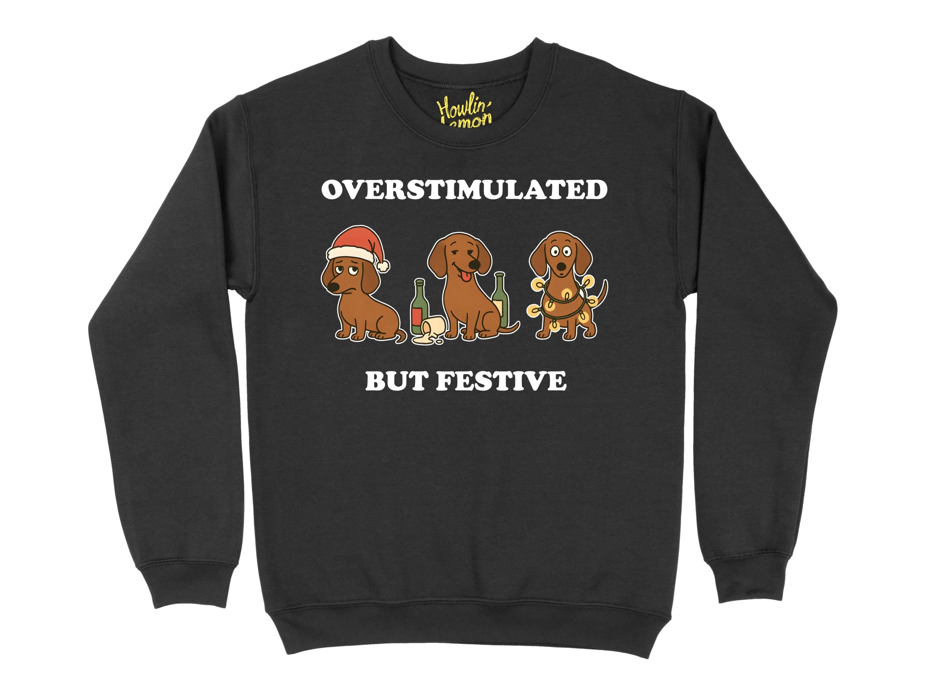 Dachshund Overstimulated but Festive, Christmas Dog Sweater | Funny Xmas | Personalised and Original
