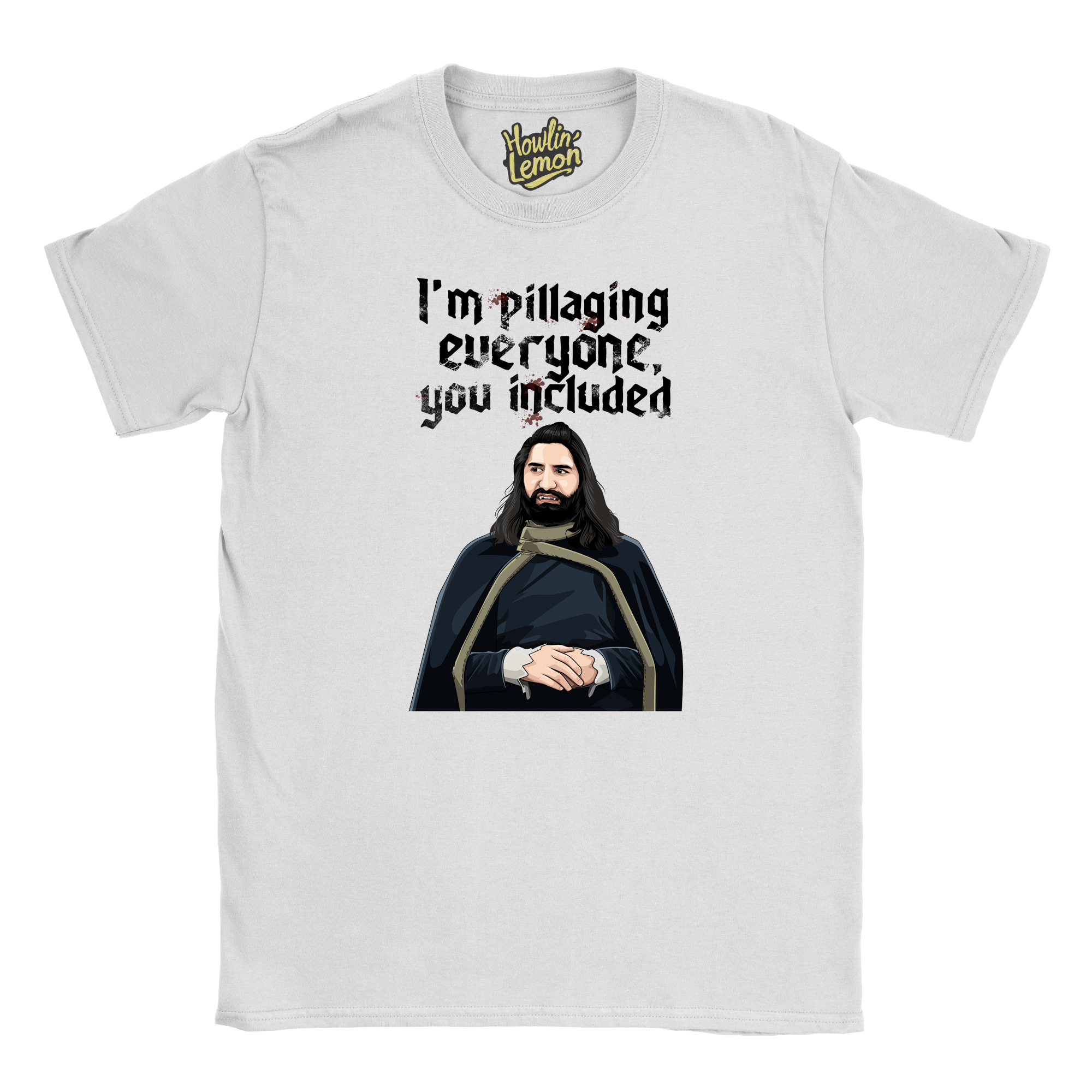 What We Do In The Shadows T-shirt - Nandor I'm Pillaging Everyone You Included