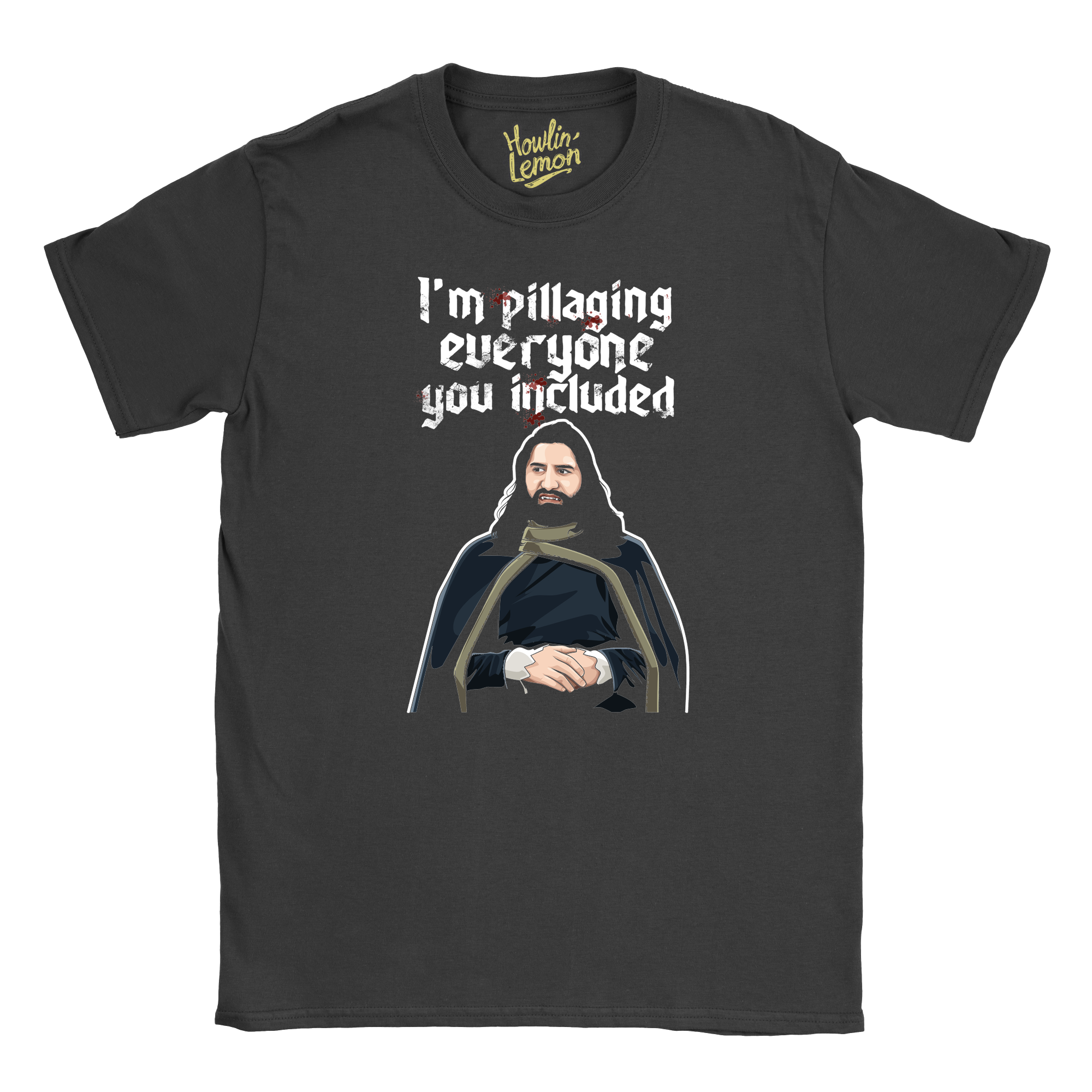 What We Do In The Shadows T-shirt - Nandor I'm Pillaging Everyone You Included