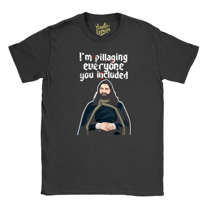 What We Do In The Shadows T-shirt - Nandor I'm Pillaging Everyone You Included