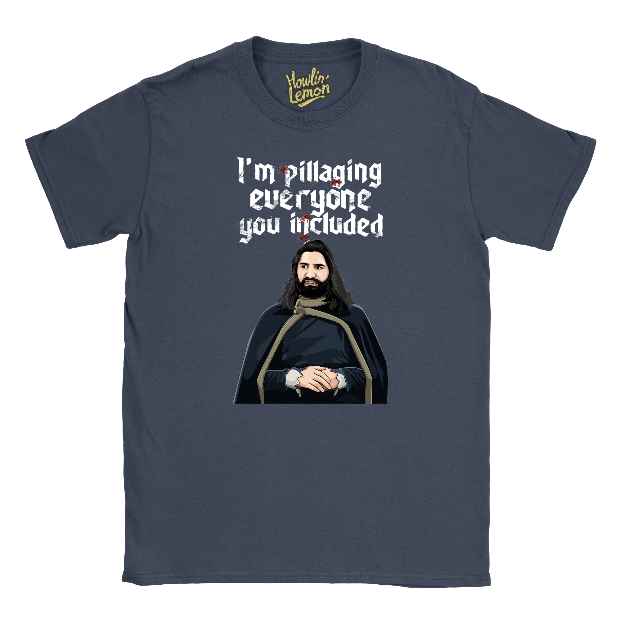What We Do In The Shadows T-shirt - Nandor I'm Pillaging Everyone You Included