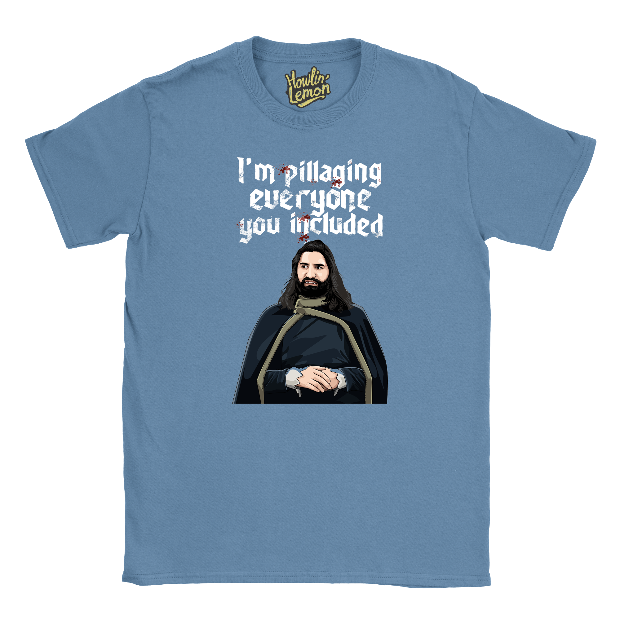 What We Do In The Shadows T-shirt - Nandor I'm Pillaging Everyone You Included
